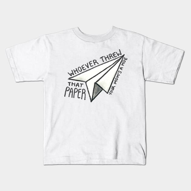Whoever Threw That Paper Kids T-Shirt by cpickgraphics